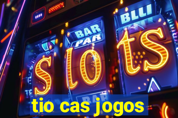 tio cas jogos